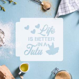 Life Is Better In A Tutu 783-G559 Stencil
